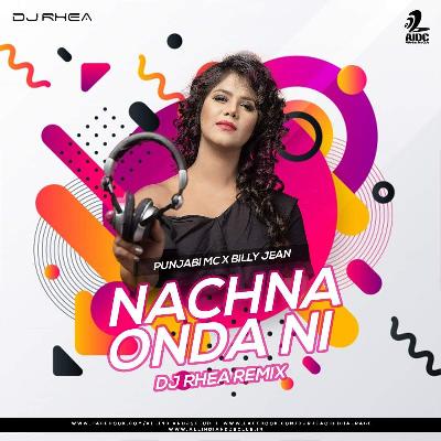 Nachna Onda Ni (Remix) - DJ Rhea